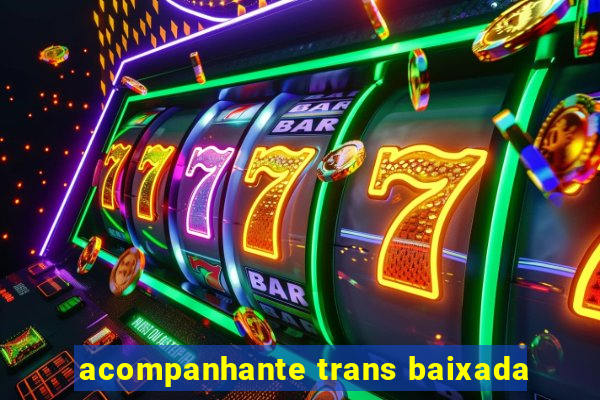 acompanhante trans baixada